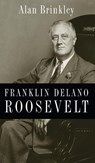 Franklin Delano Roosevelt - Alan (Allan Nevins Professor of History Brinkley - 9780199732029