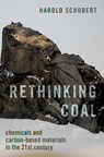 Rethinking Coal - Harold (Professor of Fuel Science Schobert - 9780199767083