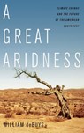 A Great Aridness: Climate Change and the Future of the American Southwest - William Debuys - 9780199778928