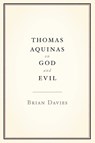 Thomas Aquinas on God and Evil - Brian (Professor of Philosophy Davies - 9780199790906
