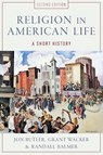 Religion in American Life - Jon (Howard R. Lamar Professor of American Studies Butler ; Grant (Professor of Christian History Wacker ; Randall (Professor of American Religious History Balmer - 9780199832699