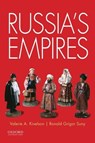Russia's Empires - Valerie A. (Thomas N. Tentler Collegiate Professor and Arthur F. Thurnau Professor of History Kivelson ; Ronald ( Suny - 9780199924394
