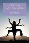 Gurus of Modern Yoga - MARK (INSTRUCTOR,  Instructor, St. John's College) Singleton ; Ellen (Associate Professor, Associate Professor, Queen's School of Religion, Queen's University) Goldberg - 9780199938728