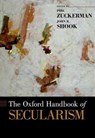The Oxford Handbook of Secularism - Phil (Professor of Sociology Zuckerman ; John (Visiting Assistant Professor of Science Education and Research Associate in Philosophy Shook - 9780199988457