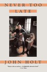 Never Too Late - John Caldwell Holt - 9780201567632