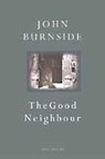 The Good Neighbour - John Burnside - 9780224075176