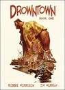 Drowntown - Jim Murray ; Robbie Morrison - 9780224085878