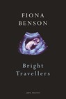 Bright Travellers - Fiona Benson - 9780224099493