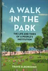 A Walk in the Park - Travis Elborough - 9780224099820