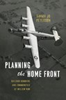 Planning the Home Front - Sarah Jo Peterson - 9780226025421