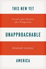 This New Yet Unapproachable America - Stanley Cavell - 9780226037417