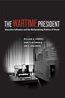 The Wartime President - William G. Howell ; Saul P. Jackman ; Jon C. Rogowski - 9780226048420