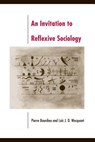 Invitation to Reflexive Sociology - Pierre Bourdieu - 9780226067414