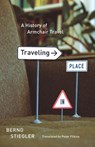 Traveling in Place - Bernd Stiegler - 9780226081151