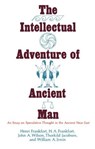 The Intellectual Adventure of Ancient Man - Henri Frankfort ; H.A. Frankfort ; Thorkild Jacobsen ; William A. Irwin - 9780226112565