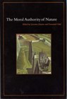 The Moral Authority of Nature - Lorraine Daston ; Fernando Vidal - 9780226136813