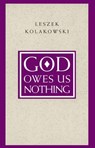 God Owes Us Nothing - Leszek Kolakowski - 9780226189499