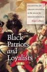 Black Patriots and Loyalists - Alan Gilbert - 9780226293097