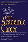 The Chicago Guide to Your Academic Career - John A. (University of Chicago) Goldsmith ; John Komlos ; Penny Schine Gold - 9780226301518