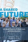 A Shared Future - Richard L. Wood ; Brad R. Fulton - 9780226306162