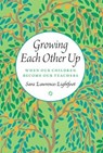 Growing Each Other Up - Sara Lawrence-Lightfoot - 9780226377278