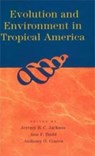 Evolution and Environment in Tropical America - Jeremy B. C. Jackson ; Ann F. Budd ; Anthony G. Coates - 9780226389424