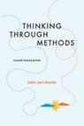 Thinking Through Methods - John Levi Martin - 9780226431864