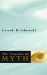The Presence of Myth - Leszek Kolakowski - 9780226450575