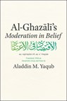 Al-Ghazali's "Moderation in Belief" - Abu Hamid Muhammad Al-Ghazali - 9780226526478