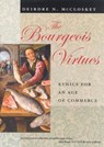 The Bourgeois Virtues – Ethics for an Age of Commerce - Deirdre N Mccloskey - 9780226556642