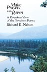 Make Prayers to the Raven - Richard K. Nelson - 9780226571638