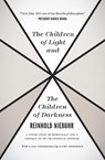 The Children of Light and the Children of Darkne – A Vindication of Democracy and a Critique of Its Traditional Defense - Reinhold Niebuhr ; Gary Dorrien - 9780226584003