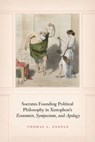 Socrates Founding Political Philosophy in Xenophon's "Economist", "Symposium", and "Apology" - Thomas L. Pangle - 9780226642505