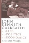 John Kenneth Galbraith - Richard Parker - 9780226646770