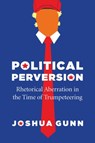Political Perversion - Joshua Gunn - 9780226713304