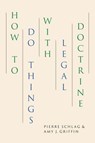 How to Do Things with Legal Doctrine - Pierre Schlag ; Amy J. Griffin - 9780226726106