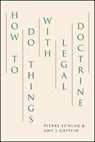 How to Do Things with Legal Doctrine - Pierre Schlag ; Amy J. Griffin - 9780226726243