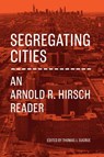 Segregating Cities - Arnold R. Hirsch - 9780226744407