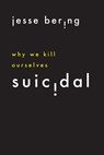 Suicidal - Jesse Bering - 9780226755557