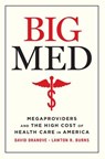 Big Med - David Dranove ; Lawton R. Burns - 9780226756844