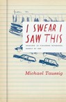 I Swear I Saw This - Michael Taussig - 9780226789842
