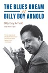 The Blues Dream of Billy Boy Arnold - Billy Boy Arnold ; Kim Field - 9780226809342