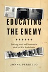 Educating the Enemy - Jonna Perrillo - 9780226815978