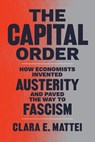 The Capital Order - Clara E. Mattei - 9780226818399