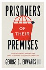 Prisoners of Their Premises - George C. Edwards III - 9780226822822