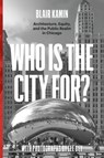 Who Is the City For? - Blair Kamin ; Lee Bey - 9780226822877