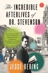 The Incredible Afterlives of Dr. Stevenson - Jesse Bering - 9780226824222