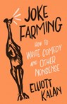 Joke Farming - Elliott Kalan - 9780226829920
