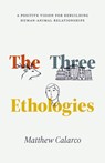 The Three Ethologies - Matthew Calarco - 9780226832456