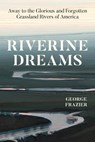 Riverine Dreams - George Frazier - 9780226838793